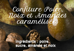 Confiture Poires, Noix et Amandes caramélisées